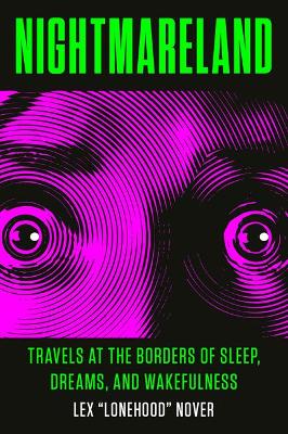 Nightmareland: Travels at the Borders of Sleep, Dreams, and Wakefulness book