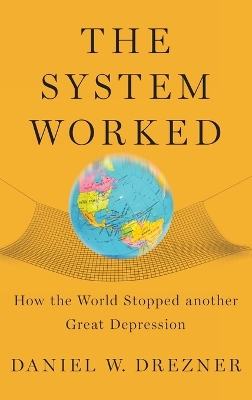 The System Worked by Daniel W. Drezner