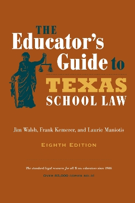The The Educator's Guide to Texas School Law by Frank Kemerer
