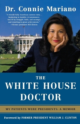The White House Doctor: My Patients Were Presidents: A Memoir book