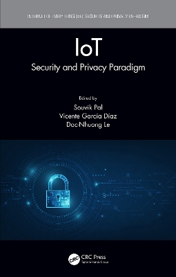 IoT: Security and Privacy Paradigm book