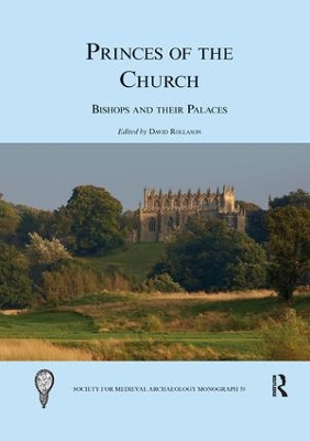 Princes of the Church: Bishops and their Palaces by David Rollason