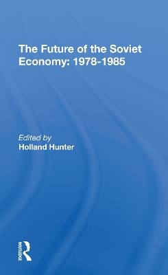 The Future Of The Soviet Economy: 19781985 by Holland Hunter
