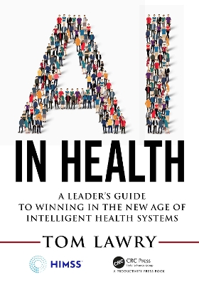 AI in Health: A Leader’s Guide to Winning in the New Age of Intelligent Health Systems book