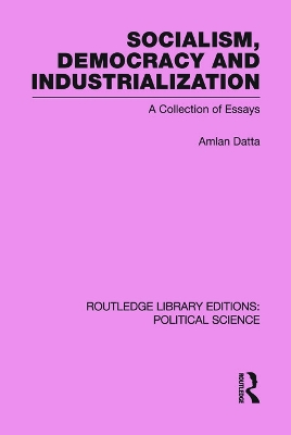 Socialism, Democracy and Industrialization Routledge Library Editions: Political Science Volume 53 book