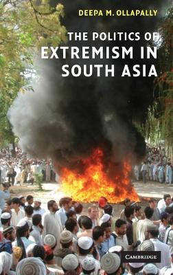 The Politics of Extremism in South Asia by Deepa M. Ollapally