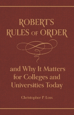 Robert’s Rules of Order, and Why It Matters for Colleges and Universities Today book