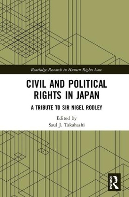 Civil and Political Rights in Japan: A Tribute to Sir Nigel Rodley book