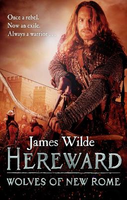 Hereward: Wolves of New Rome by James Wilde