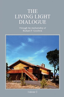 The Living Light Dialogue Volume 5: Spiritual Awareness Classes of the Living Light Philosophy book