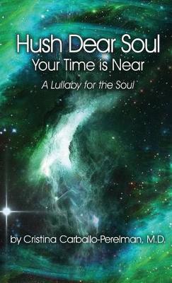 Hush Dear Soul, Your Time Is Near book