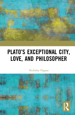 Plato’s Exceptional City, Love, and Philosopher book