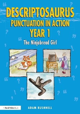 Descriptosaurus Punctuation in Action Year 1: The Ninjabread Girl book