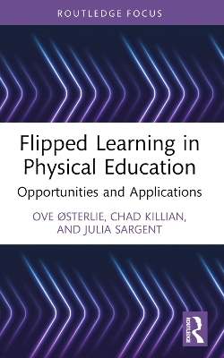 Flipped Learning in Physical Education: Opportunities and Applications by Ove Østerlie