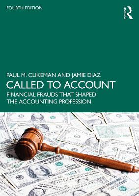 Called to Account: Financial Frauds that Shaped the Accounting Profession by Paul M. Clikeman