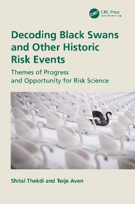 Decoding Black Swans and Other Historic Risk Events: Themes of Progress and Opportunity for Risk Science by Shital Thekdi