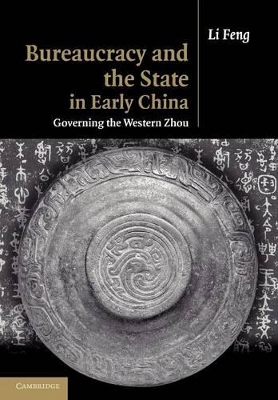 Bureaucracy and the State in Early China by Li Feng