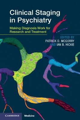 Clinical Staging in Psychiatry: Making Diagnosis Work for Research and Treatment book