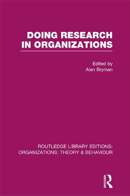 Doing Research in Organizations (RLE: Organizations) by Alan Bryman