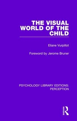 The The Visual World of the Child by Eliane Vurpillot