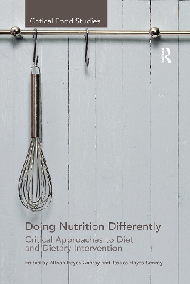 Doing Nutrition Differently: Critical Approaches to Diet and Dietary Intervention by Allison Hayes-Conroy