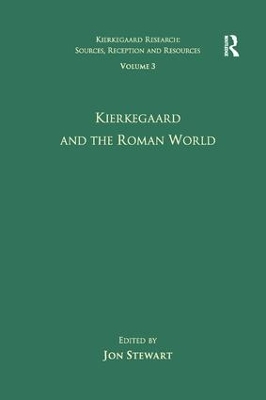 Volume 3: Kierkegaard and the Roman World by Jon Stewart