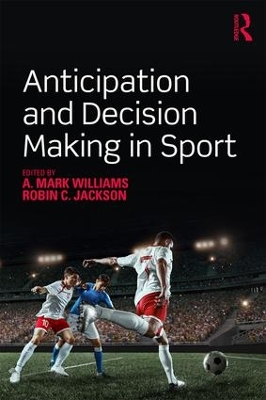 Anticipation and Decision Making in Sport by A. Mark Williams
