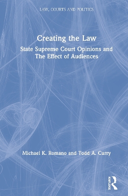 Creating the Law: State Supreme Court Opinions and The Effect of Audiences book