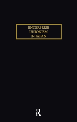 Enterprise Unionism In Japan by Kawanishi