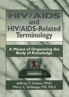 HIV/AIDS and HIV/AIDS-Related Terminology: A Means of Organizing the Body of Knowledge by M Sandra Wood
