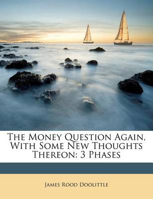 The Money Question Again, with Some New Thoughts Thereon: 3 Phases book