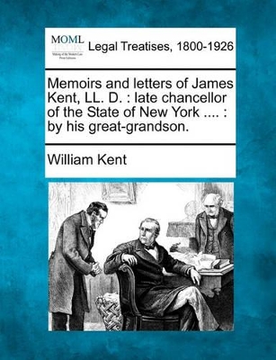 Memoirs and Letters of James Kent, LL. D. book