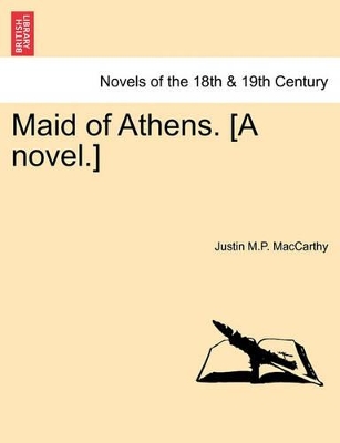 Maid of Athens. [A Novel.] Vol. I book