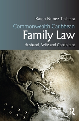 Commonwealth Caribbean Family Law: husband, wife and cohabitant by Karen Tesheira