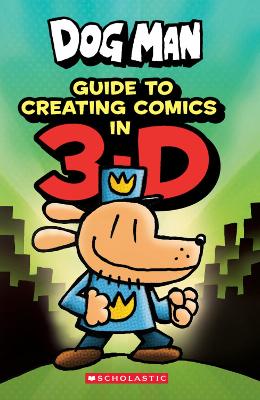 Dog Man: Guide to Creating Comics in 3-D book