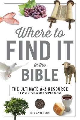 Where to Find It in the Bible: Topical Index for Quick-and-Easy Reference by Ken Anderson