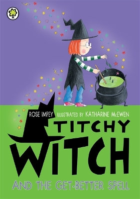 Titchy Witch And The Get-Better Spell by Rose Impey