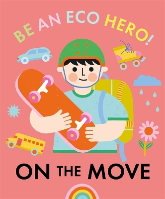 Be an Eco Hero!: On the Move by Florence Urquhart