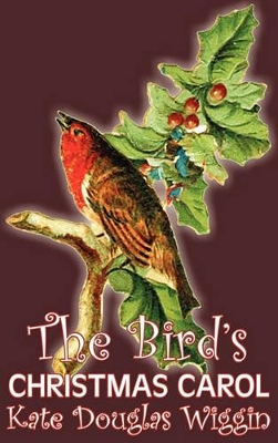 Bird's Christmas Carol by Kate Douglas Wiggin, Fiction, Historical, United States, People & Places, Readers - Chapter Books book