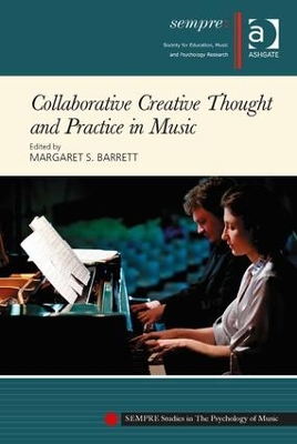 Collaborative Creative Thought and Practice in Music by Margaret S. Barrett