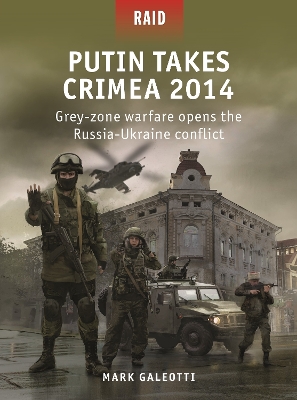 Putin Takes Crimea 2014: Grey-zone warfare opens the Russia-Ukraine conflict book