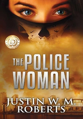 The Policewoman by Justin W M Roberts