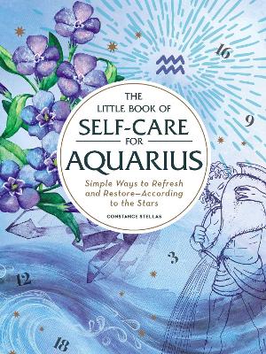 The Little Book of Self-Care for Aquarius: Simple Ways to Refresh and Restore—According to the Stars book