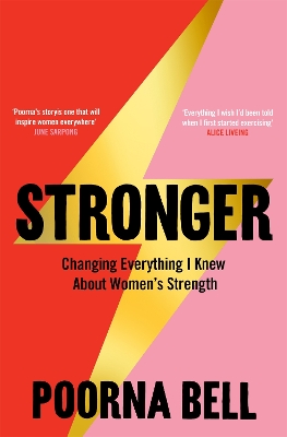 Stronger: Changing Everything I Knew About Women’s Strength by Poorna Bell