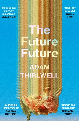 The Future Future: ‘Unlike anything else’ Salman Rushdie by Adam Thirlwell