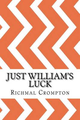 Just William's Luck by Richmal Crompton