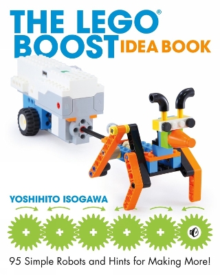 The Lego Boost Idea Book: 95 Simple Robots and Hints for Making More! book