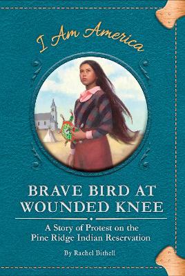 Brave Bird at Wounded Knee: A Story of Protest on the Pine Ridge Indian Reservation book