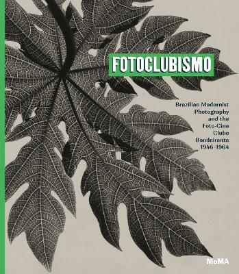 Fotoclubismo: Brazilian Modernist Photography and the Foto-Cine Clube Bandeirante, 1946-1964 book