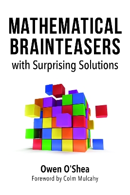 Mathematical Brainteasers with Surprising Solutions by Owen O'Shea